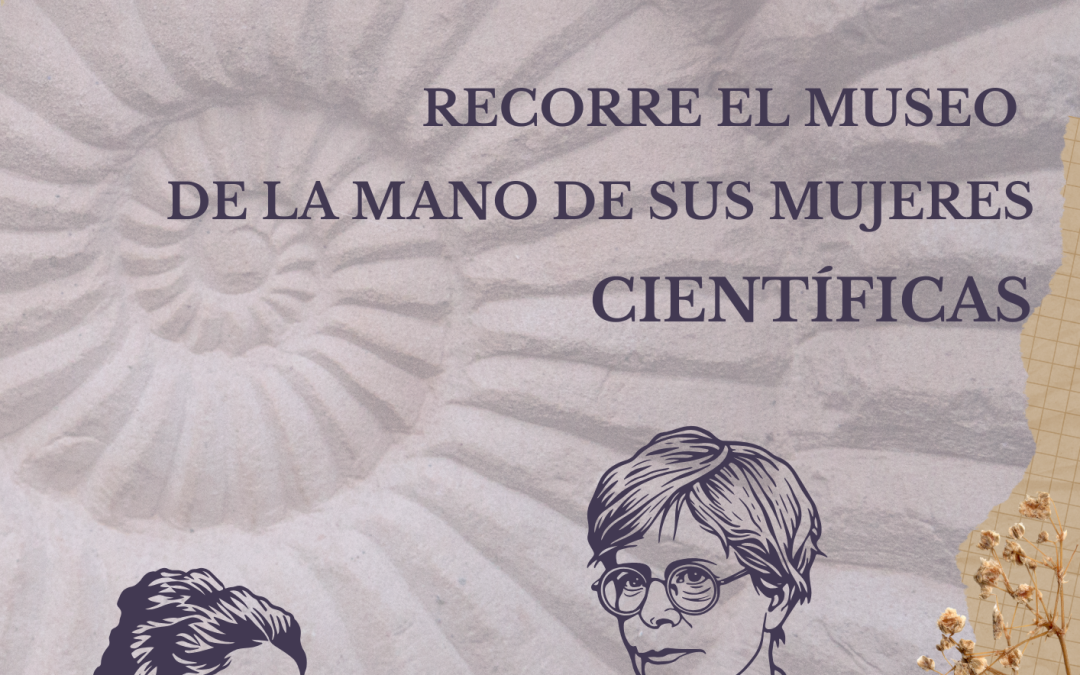 Recorre el Museo de la mano de sus Mujeres Científicas