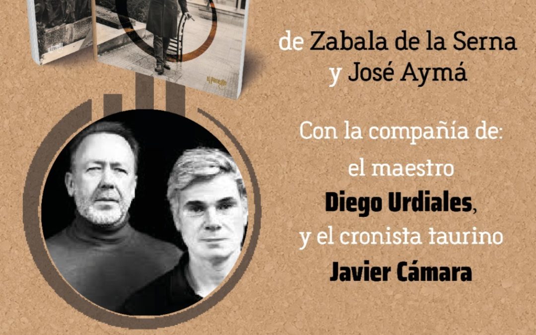 Presentación y firma de libros «Ya nadie dice la verdad. Diálogos íntimos del toreo» de Zabala de la Serna y José Aymá.